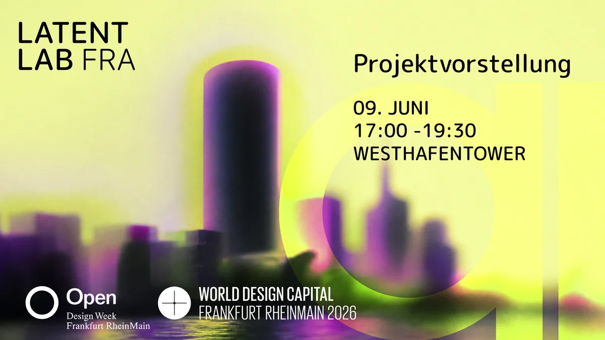 LATENT LAB FFM / OPEN Designweek Rhein Main